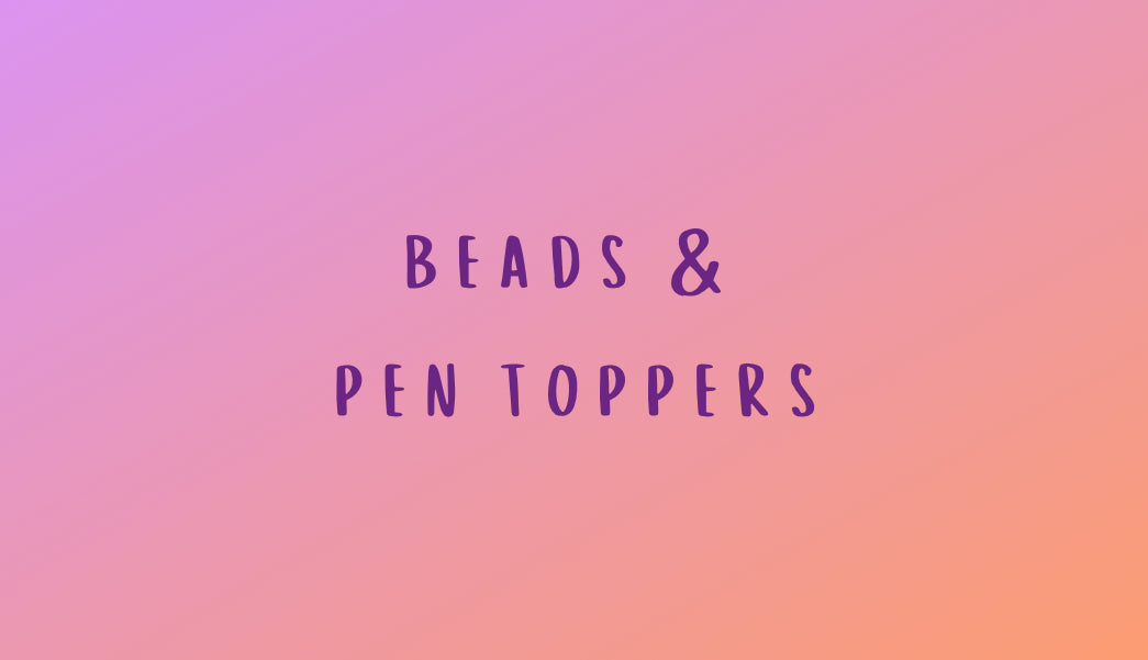 Beads & Pen Toppers