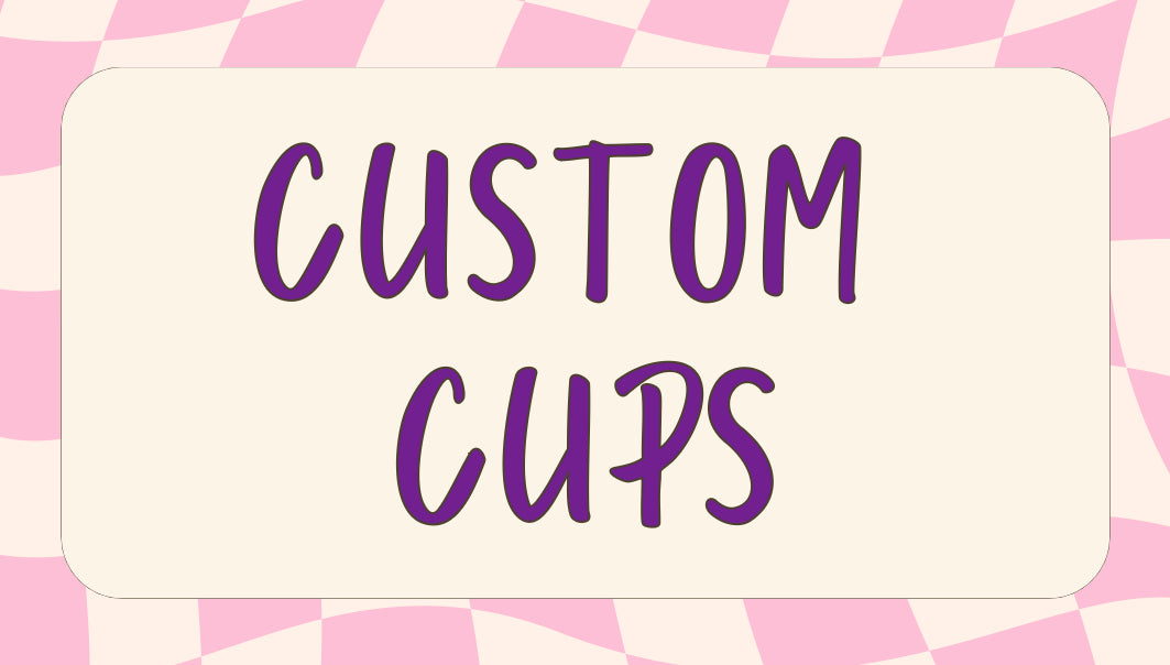 Custom Cups