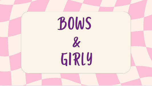 Bows & Girly