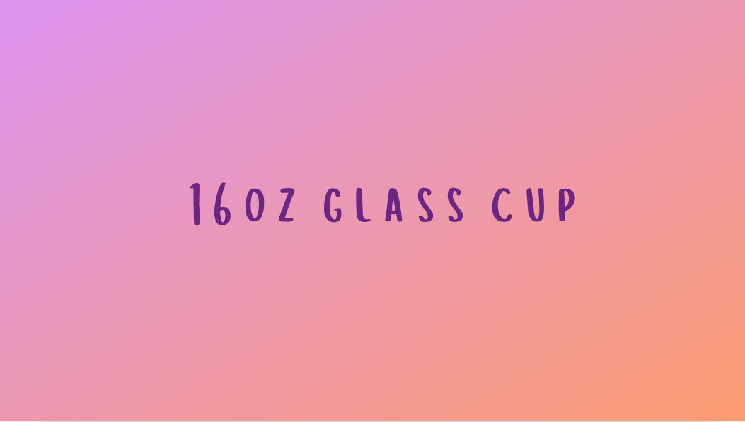16oz Glass Cup